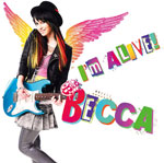 「I'm ALIVE!」　BECCA